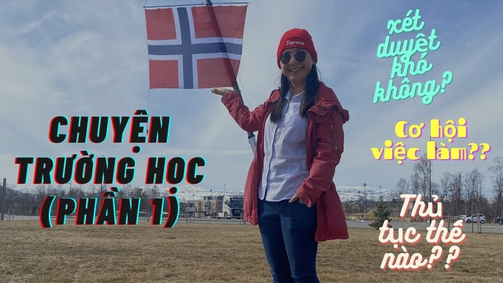 Chuyện trường học - Na Uy - UiT (phần 1)|Đầu vào có khó không?| Cơ hội việc làm?|Thủ tục ra sao?