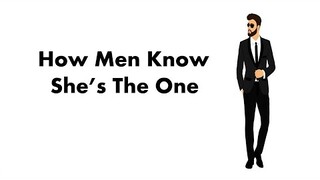 How Men Knew If She's The One