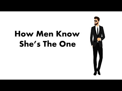 How Men Knew If She's The One