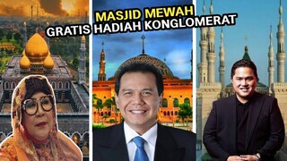 Mulia Sekali Tindakannya! Inilah 7 Konglomerat Bangun Masjid Super Megah