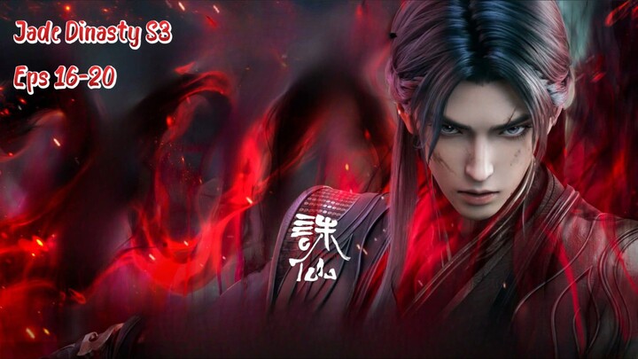 Jade Dinasty S3 Eps 16-20 Sub Indo Hd