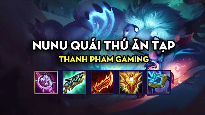 Thanh Pham Gaming - Nunu quái thú ăn tạp