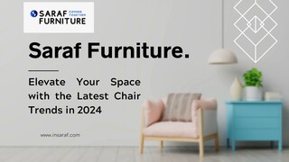 Elevate Your Space with the Latest Chair Trends in 2024 - Saraf Furniture