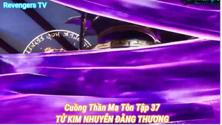 Cuồng Thần Ma Tôn Tập 37-TỬ KIM NHUYỄN ĐẰNG THƯƠNG