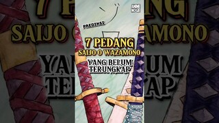 7 Pedang Saijo O Wazamono Yang Belum Terungkap ⁉️ | One Piece #shorts