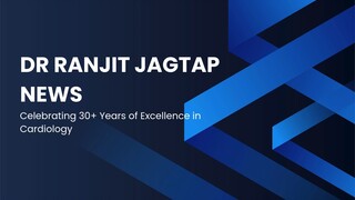 Dr Ranjit Jagtap News - Celebrating 30+ Years of Excellence in Cardiology