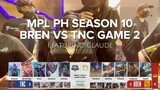 MPL PH SEASON 10 BREN VS TNC GAME 2 CLAUDE APPRECIATION | MANELPLAYS