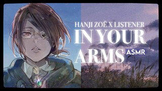 IN YOUR ARMS - Hanji Zoë & AoT Various x (Injured) Listener (Friends to Lovers) [AOT ASMR] ࿐