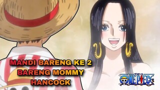 LUFFY KETEMU BOA HANCOCK LAGI MANDI