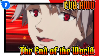 The World Will Eventually End feat. The End of The World | EVA / AMV_1