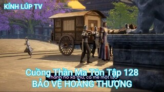 Cuồng Thần Ma Tôn Tập 128-BẢO VỆ HOÀNG THƯỢNG