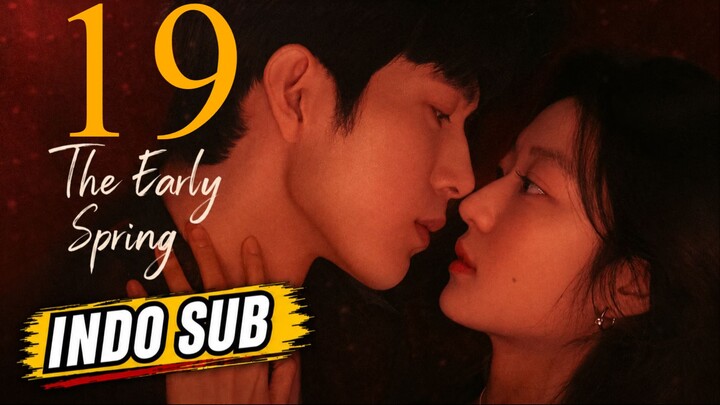 (Indo Sub) The Early Spring Episode 19