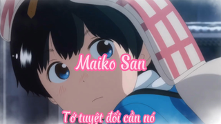 Maiko San _Tập 1 Tớ tuyệt đối cần nó