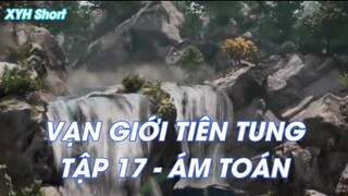 Vạn giới Tiên Tung Tập 17 - Ám Toán!