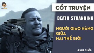 Death Stranding - Người giao hàng giữa hai thế giới P.Cuối