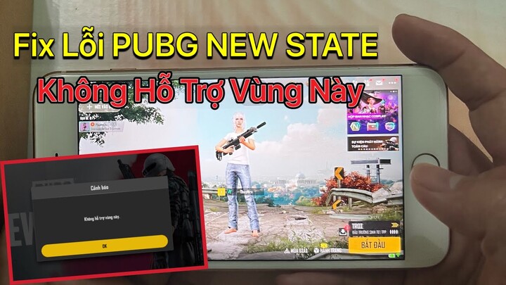 PUBG NEW STATE Không Hỗ Trợ Vùng Này - Cách Vào Chơi PUBG NEW STATE