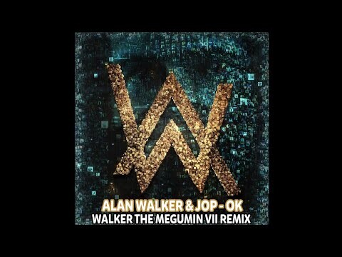 Alan Walker & JOP - OK (Walker The Megumin VII Remix)