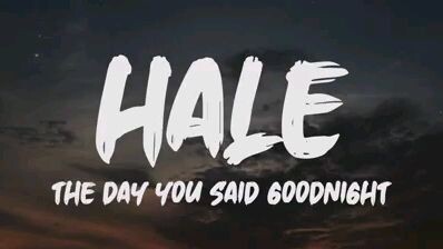 Listen to this song and try to relax       Hale - The Day You Said Goodnight (Lyrics)