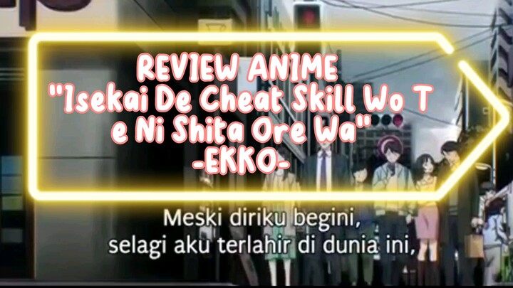 ANIME ISEKAI MUSIM INI YG LUMAYAN BAGUS!!! JUDUL "Isekai De Cheat Skill Wo Te Ni Shita Ore Wa"