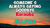 SOMEONE'S ALWAYS SAYING GOODBYE - ALLONA (KARAOKE VERSION)