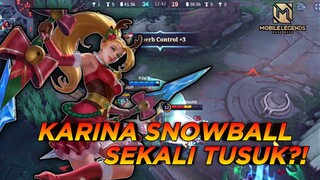 KARINA MODE SNOWBALL?? MUSUH AUTO SEKALI TUSUK ! - MLBB