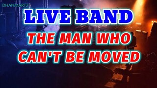 LIVE BAND || THE MAN WHO CAN'T BE MOVE