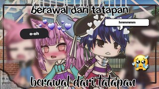 •berawal dari tatapan•//glmm//gacha life//happy ending