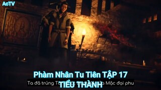 Phàm Nhân Tu Tiên TẬP 17-TIỂU THÀNH