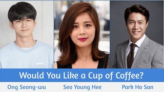 "Would You Like a Cup of Coffee? " Upcoming K-Drama 2021 | Ong Seong-wu, Park Ho San, Seo Young Hee