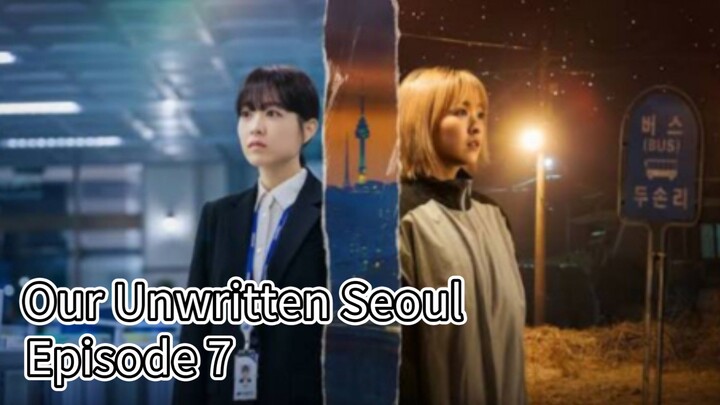 Our Unwritten Seoul (2025) | Episode 7 | EngSub