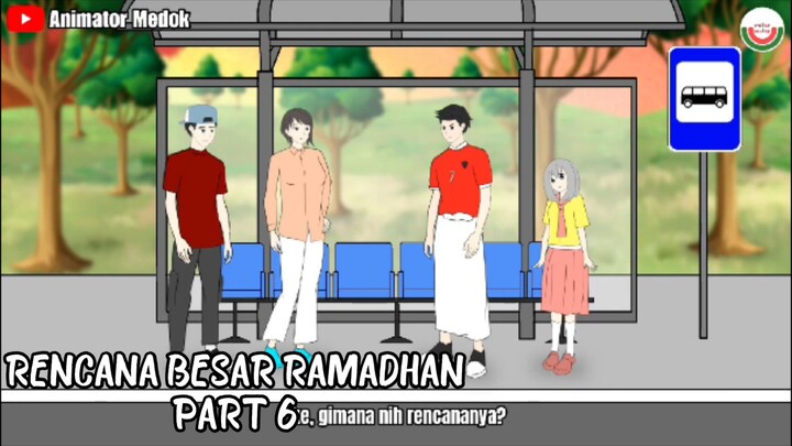 RENCANA BESAR RAMADHAN PART 6