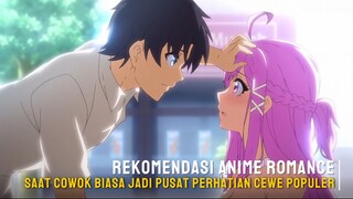 Rekomendasi anime romance saat cowok biasa jadi pusat perhatian cewek populer