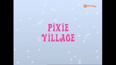 [FPT Play] Công Chúa Phép Thuật - Phần 2 Tập 20 - Ngôi làng Pixie