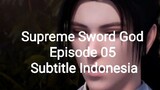 Supreme Sword God Episode 05 Subtitle Indonesia