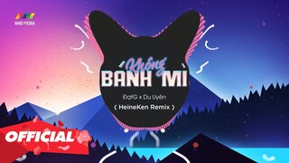 ♬ BÁNH MÌ KHÔNG - ĐạtG x DuUyên (HeineKen Remix) Nhớ Đeo Tai Nghe