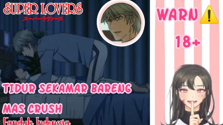 [ANIME FANDUB INDONESIA] TIDUR SEKAMAR BARENG MAS CRUSH | SUPER LOVERS [BL]