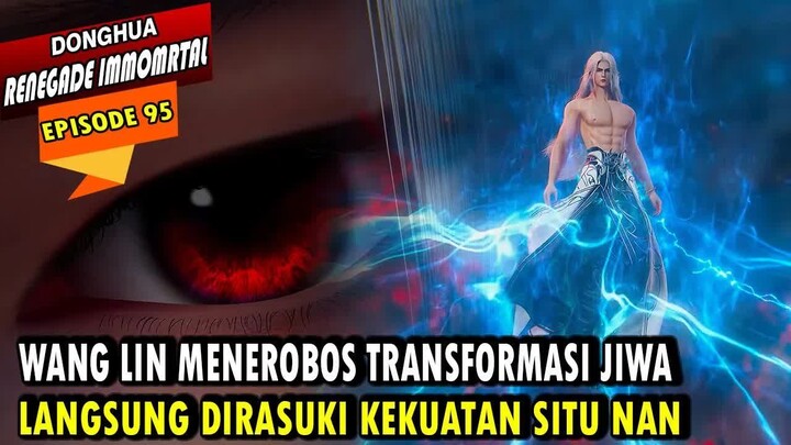 95. DETIK-DETIK WANG LIN AKHIRNYA MENEROBOS RANAH TRANSFORMASI JIWA