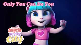 Only You Can Be You 💃🎵 (Fanmade) Music Video - Talking Angela In The City
