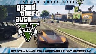 GTA 5 Thug Life #17(GTA 5 WINS FAILS & FUNNY MOMENTS ) #3