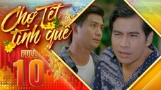 THVL1| Chợ Tết Tình Quê Tập 10 | Phim Tết Việt Nam Hay Mới Nhất 2025 | Phim Bộ Truyền Hình THVL 2025