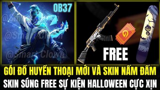 OB37 GÓI ĐỒ HUYỀN THOẠI MỚI VÀ SKIN NẤM ĐẤM MỚI CỰC ĐẸP, HÉ LỘ SKIN SÚNG FREE HALLOWEEN | Free Fire