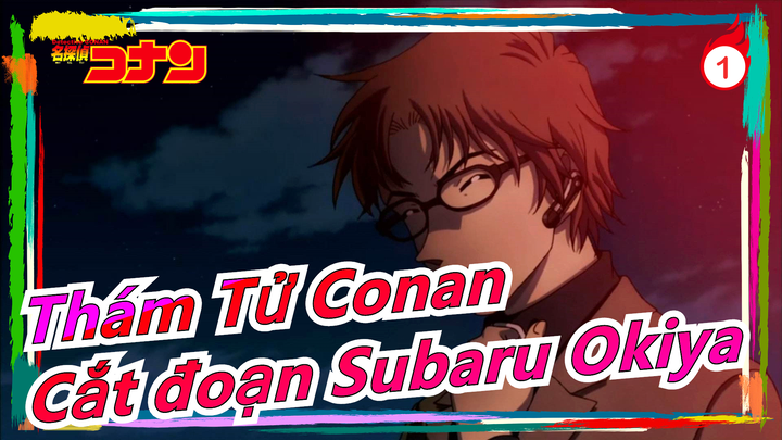 [Thám Tử Conan] Cắt đoạn Subaru Okiya_1
