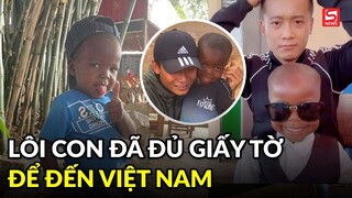 Lôi Con đã đủ giấy tờ về Việt Nam sau nỗ lực của team châu Phi