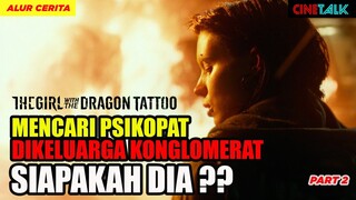 LISBETH SALANDER NGUBER PSIKOPAT DIKELUARGA KONGLOMERAT (PART2) - ALUR THE GIRL WITH DRAGON TATTOO