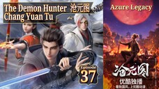 Eps 37 Azure Legacy [The Demon Hunter] Chang Yuan Tu 沧元图