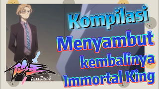 [The Daily Life of the Immortal King] Kompilasi |  Menyambut kembalinya Immortal King