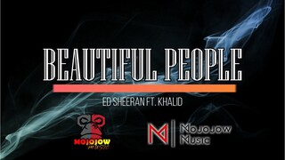 Ed Sheeran - Beautiful People FT. Khalid (Lyric Video by Mojojow Music)