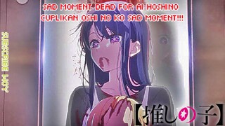 DEAD MOMENT FOR AI HOSHINO ~OSHI NO KO EPS 1 SUB INDO‼️