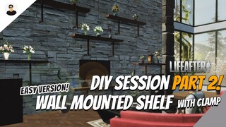 D-I-Y Session: (EASY VERSION) Make a Wall Mounted Shelf w/ Clamp | LifeAfter