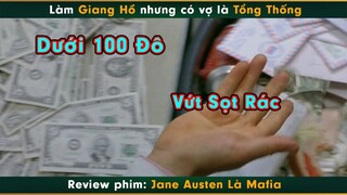 Làm Giang Hồ nhưng có vợ là Tổng Thống - review phim Jane Austen Là Mafia